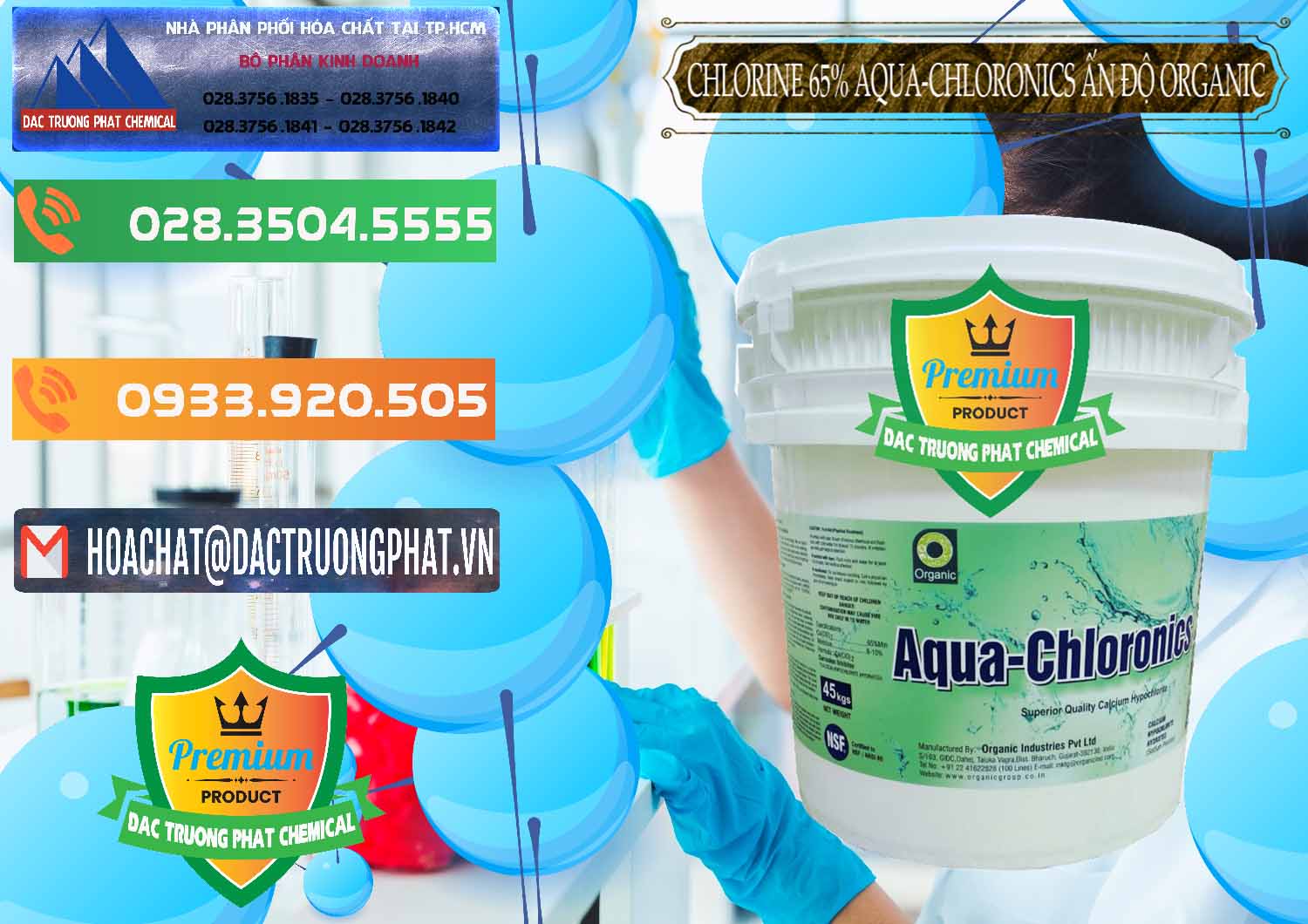 Nơi chuyên kinh doanh _ bán Chlorine – Clorin 65% Aqua-Chloronics Ấn Độ Organic India - 0210 - Chuyên bán _ cung cấp hóa chất tại TP.HCM - hoachatxulynuoc.com.vn