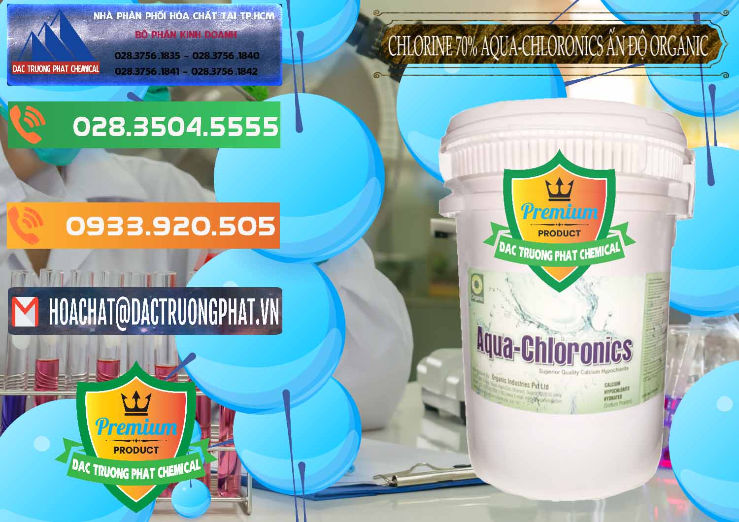 Cty chuyên kinh doanh ( bán ) Chlorine – Clorin 70% Aqua-Chloronics Ấn Độ Organic India - 0211 - Công ty chuyên bán & phân phối hóa chất tại TP.HCM - hoachatxulynuoc.com.vn